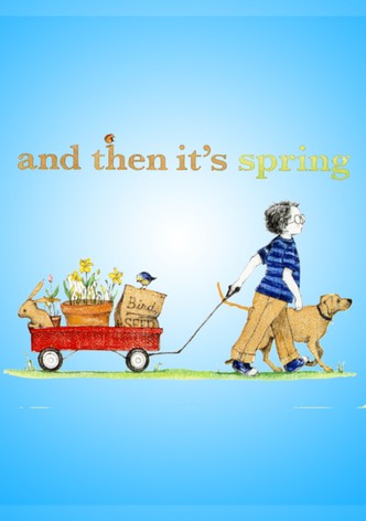And Then It's Spring