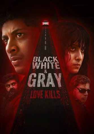 Black, White & Gray: Love Kills