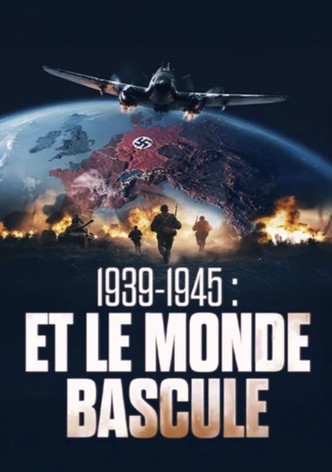 1939-1945 - Et le monde bascule