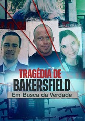 Tragédia de Bakersfield: Em Busca da Verdade