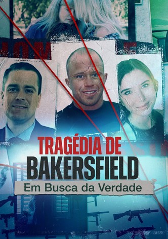 Tragédia de Bakersfield: Em Busca da Verdade