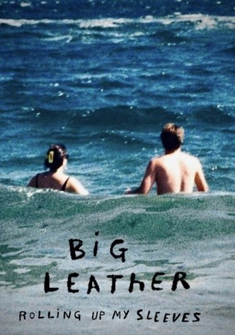 Big Leather: Rolling Up My Sleeves