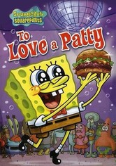 SpongeBob SquarePants: To Love a Patty