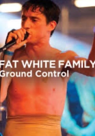 Fat White Family - Ground Control