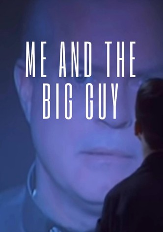 Me and the Big Guy