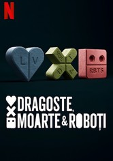 Dragoste, Moarte & Roboți