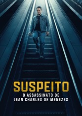 Suspeito: O Assassinato de Jean Charles de Menezes