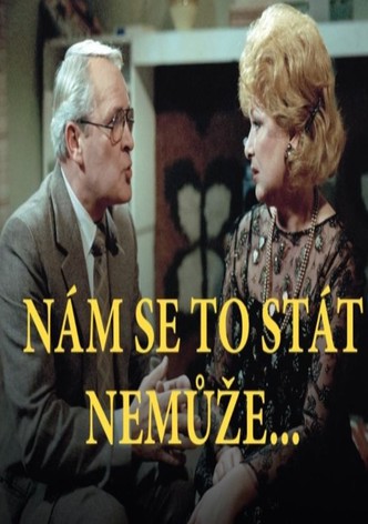 Nám se to stát nemůže...