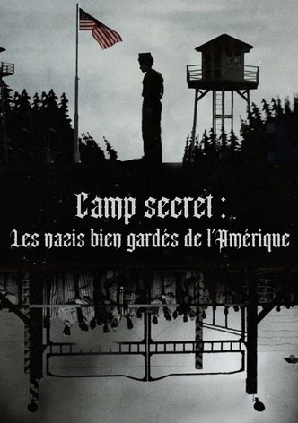 Camp secret : Les nazis bien gardés de l'Amérique