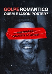 Golpe Romântico: Quem é Jason Porter?