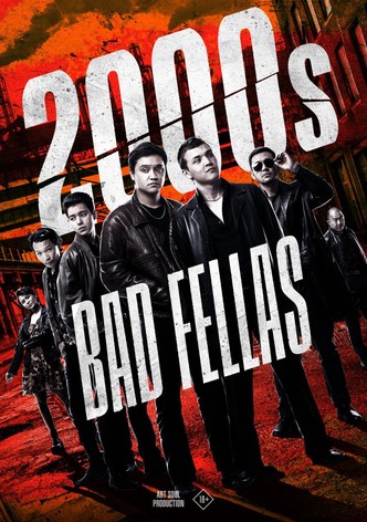 2000s: Bad Fellas