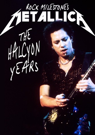 Rock Milestones: Metallica - The Halcyon Years