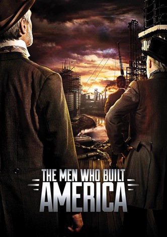 The Men Who Built America