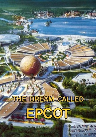 The Dream Called EPCOT
