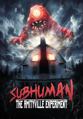 Subhuman: The Amityville Experiment