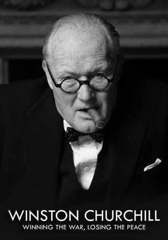 Churchill: Winning the War, Losing the Peace