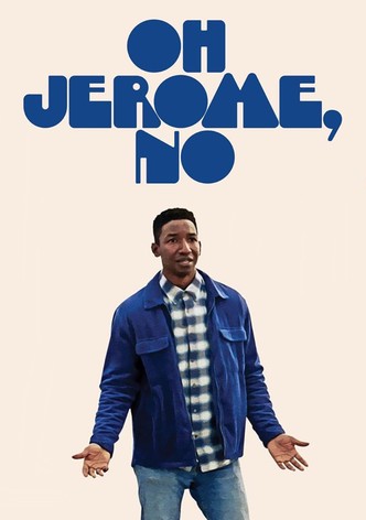 Oh Jerome, No