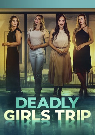 Deadly Girls Trip
