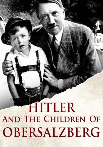 Hitler and the Children of Obersalzberg