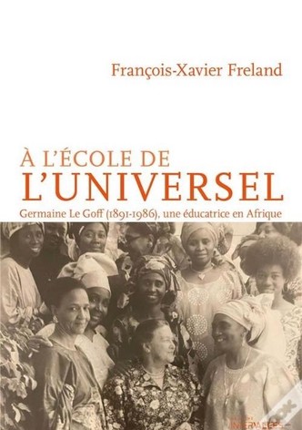 À l'école de l'universel: Germaine Le Goff, l'histoire d'une pionnière
