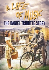 A Life of Music: The Daniel Truhitte Story
