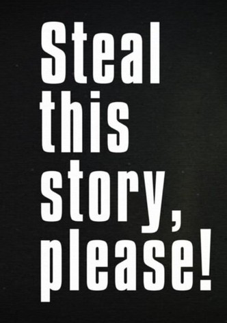 Steal This Story, Please!