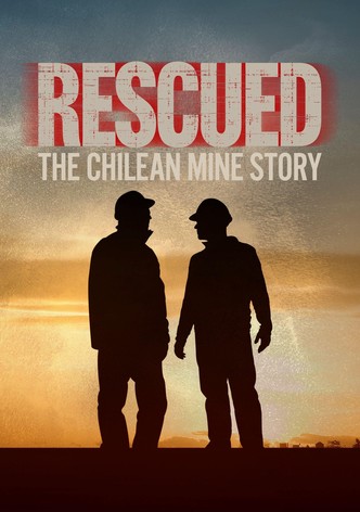 Rescued: The Chilean Miners Story