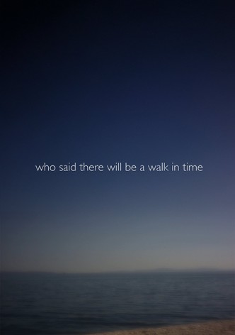 Who Said There Will Be a Walk in Time