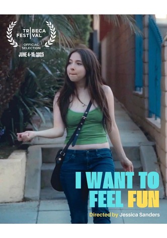 I Want to Feel Fun