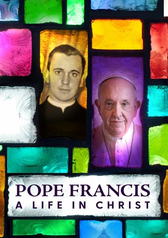 Pope Francis: A Life in Christ