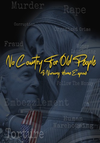No Country For Old People; a Nursing Home Exposé