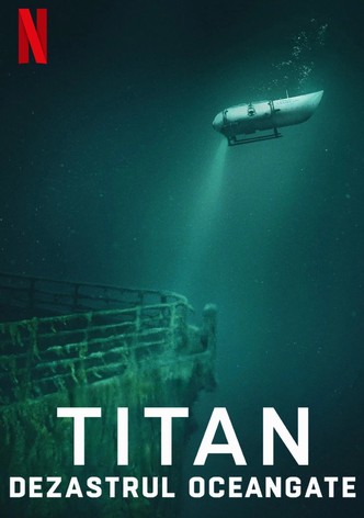 Titan: Dezastrul submersibilului OceanGate