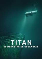 Titán: La tragedia de OceanGate