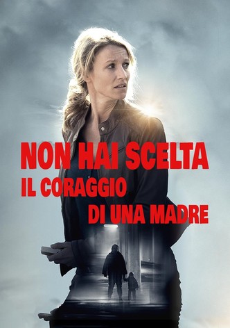 Non hai scelta - Il coraggio di una madre