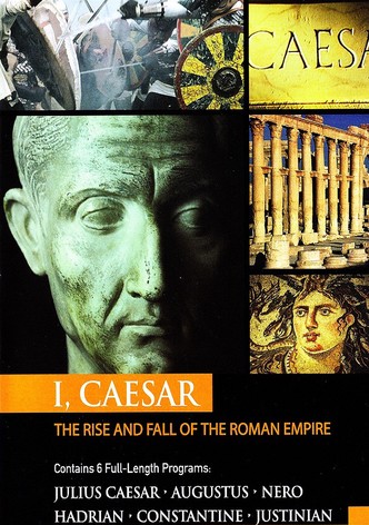 I, Caesar: The Rise and Fall of the Roman Empire