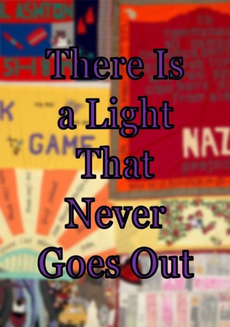 There Is a Light That Never Goes Out