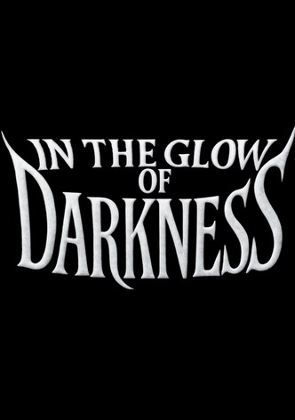 In the Glow of Darkness