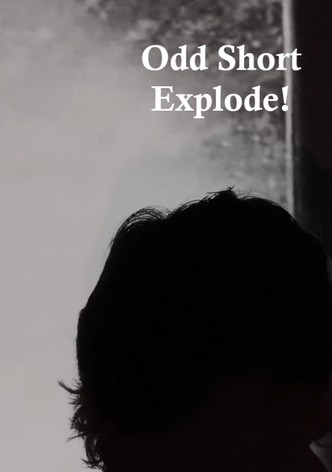 Odd Short Explode!