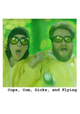 Cops, Cum, Dicks, and Flying