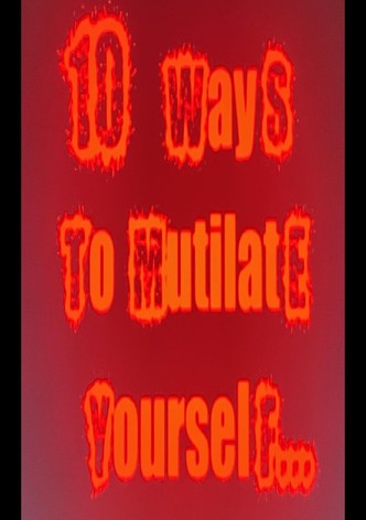 10 Ways to mutilate yourself