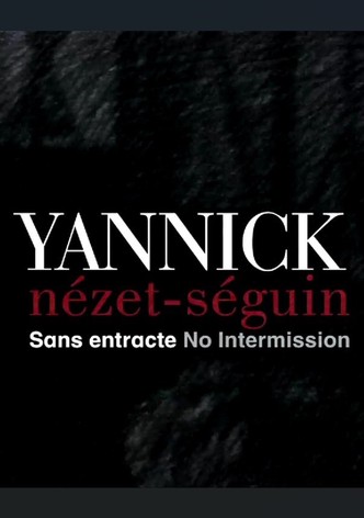 Yannick Nézet Séguin: No Intermission