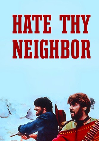Hate Thy Neighbor