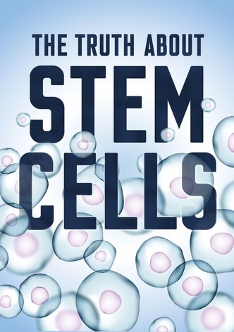 The Truth About Stem Cells