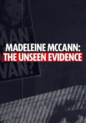 Madeleine McCann: The Unseen Evidence