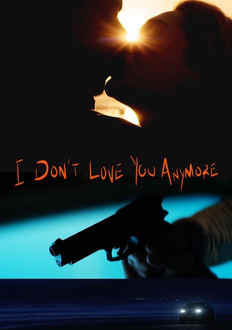 I Don't Love You Anymore