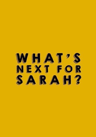 What's Next for Sarah?