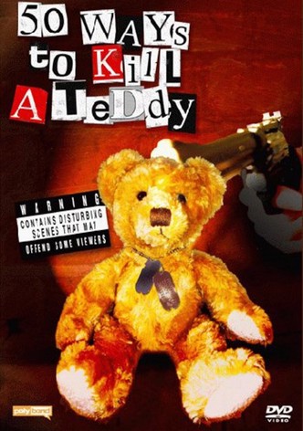 50 Ways to Kill a Teddy