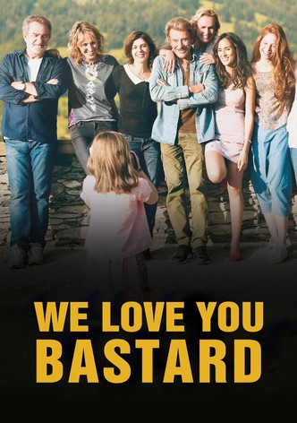 We Love You, You Bastard