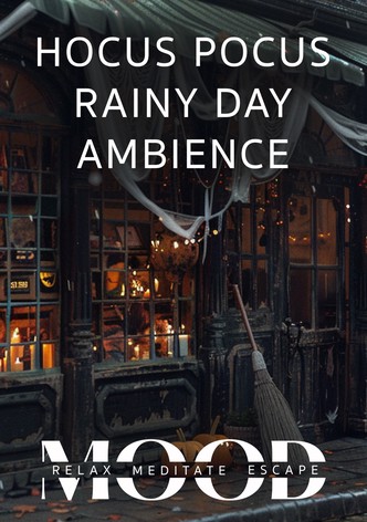 Hocus Pocus Rainy Day Ambience: Mood- Relax, Meditate, Escape