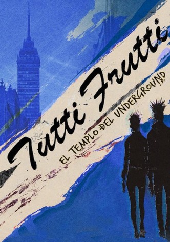 Tutti Frutti: The temple of underground